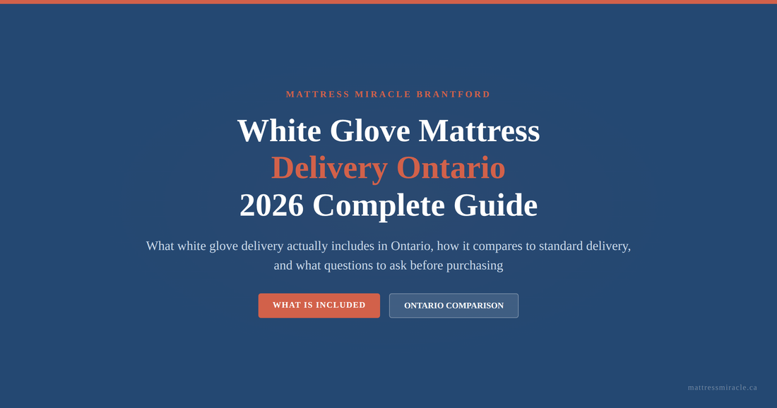 White Glove Mattress Delivery Ontario 2026: Complete Guide