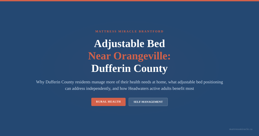 Adjustable bed near Orangeville Dufferin County rural healthcare self-management guide