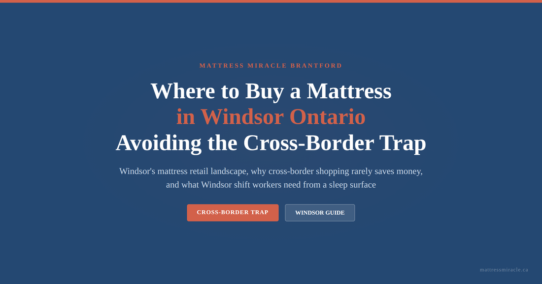 Where to Buy a Mattress in Windsor Ontario: Avoiding the Cross-Border Trap