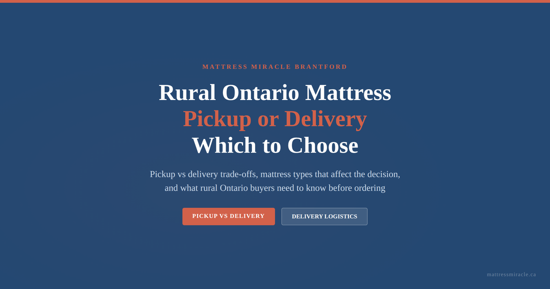Rural Ontario mattress pickup or delivery comparison which to choose trade-offs logistics