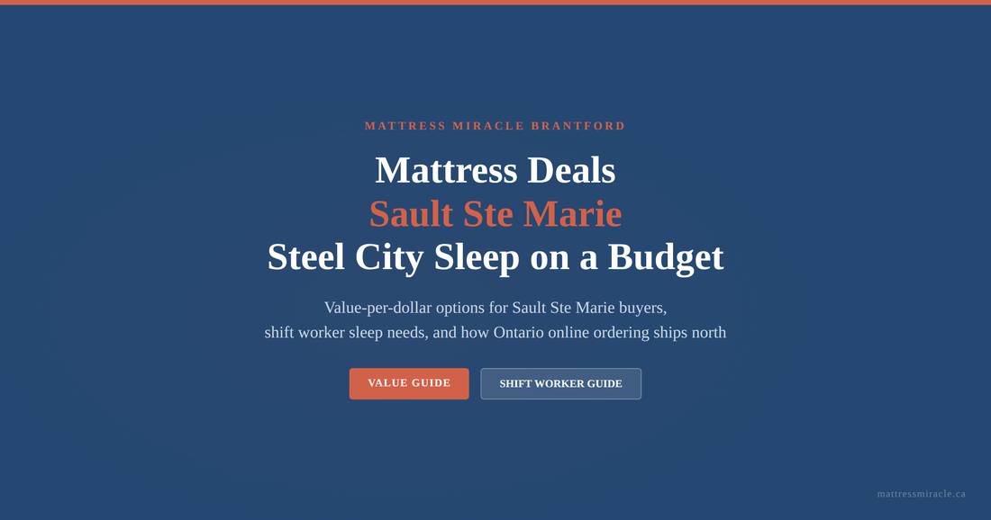 Mattress deals Sault Ste Marie Ontario steel city sleep on a budget