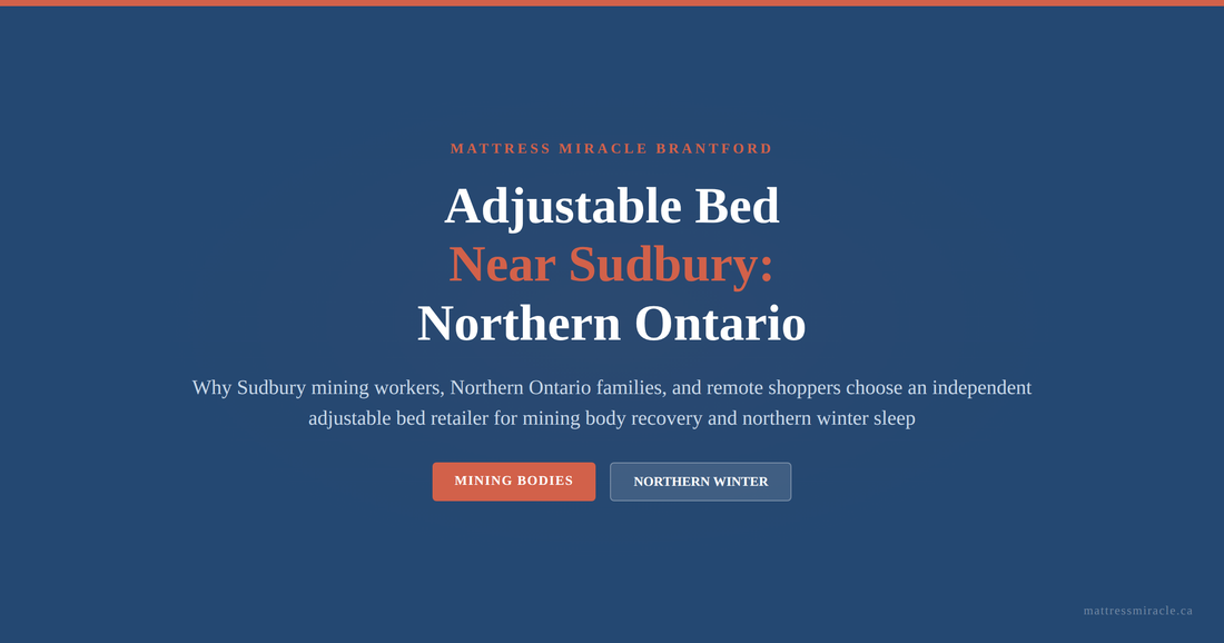 Adjustable bed near Sudbury Northern Ontario mining bodies winter sleep guide