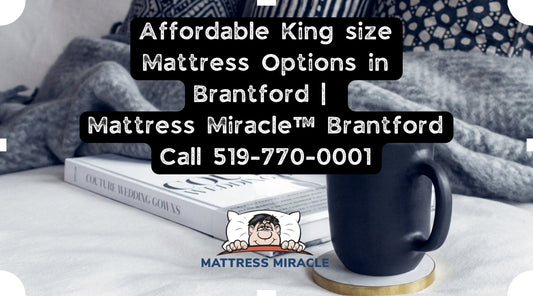 affordable king size mattress options in Brantford