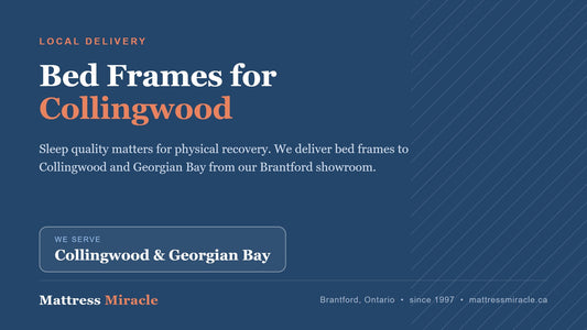 Bed Frames Near Collingwood, Ontario: Georgian Bay Area Families - Mattress Miracle Brantford