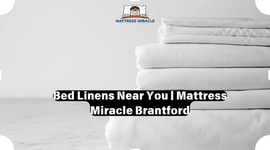 bed linens near me at mattress miracle
