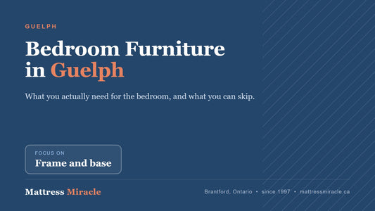 Bedroom Furniture Guelph Ontario: What You Need (And What You Can Skip) - Mattress Miracle Brantford