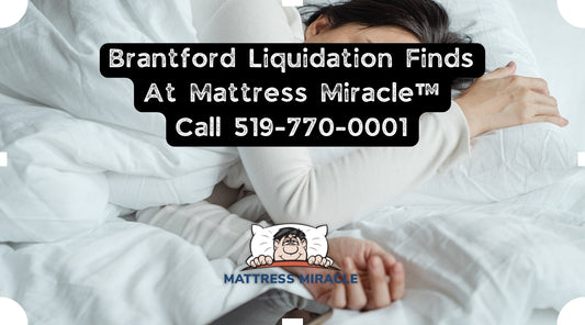 brantford liquidation at mattress miracle