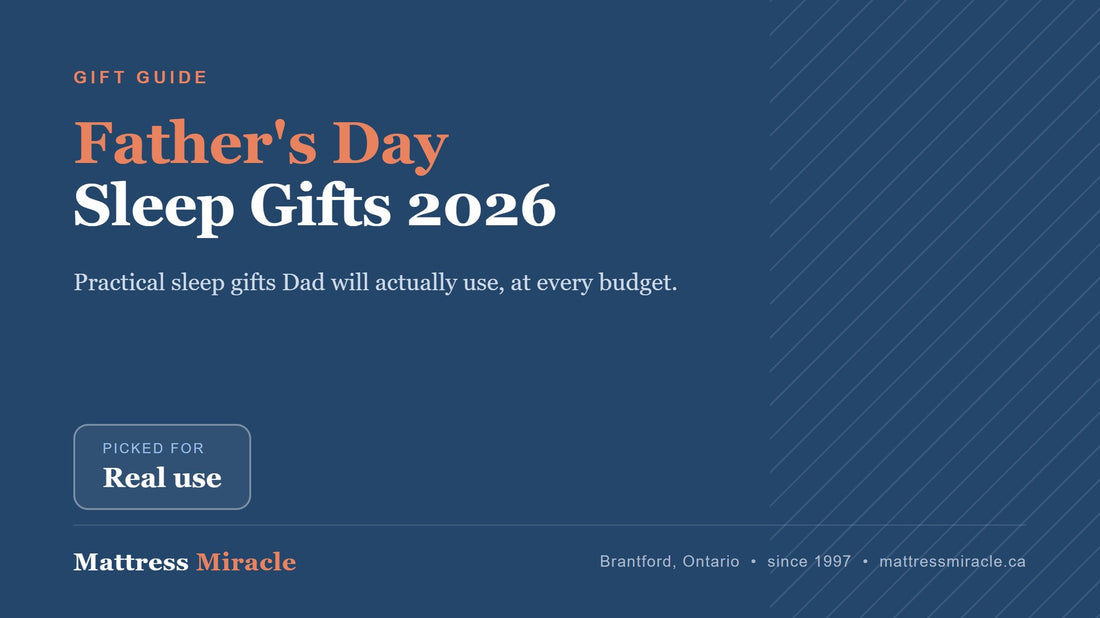 Father's Day Sleep Gifts Canada 2026: Practical Gifts Dad Will Actually Use - Mattress Miracle Brantford