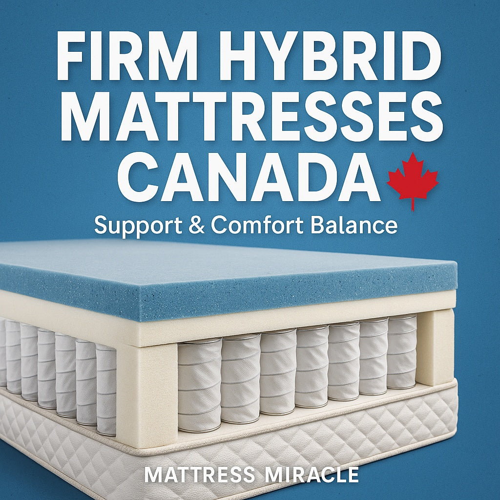 firm hybrid mattress canada guide 2025 at mattress miracle canada