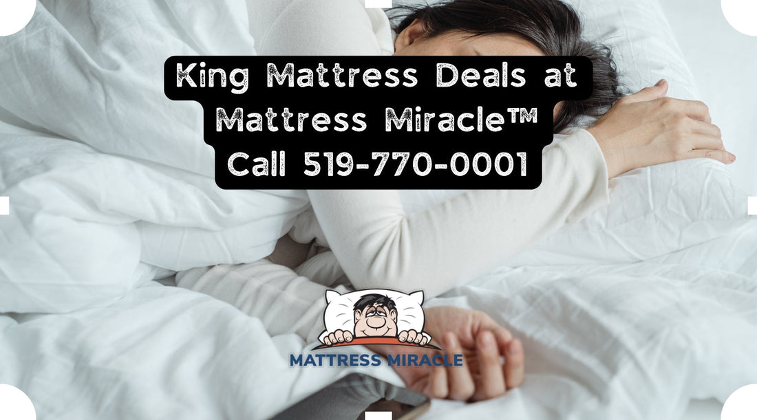 king mattress deals at mattress miracle brantford