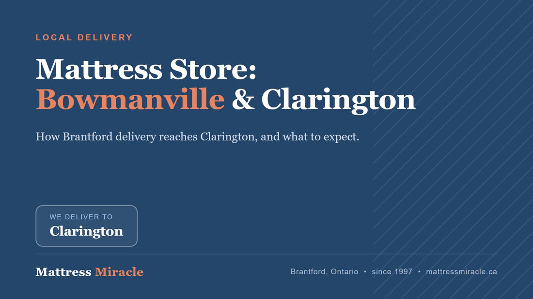 Mattress Store Bowmanville, Clarington, Ontario: Brantford Delivery Guide - Mattress Miracle Brantford