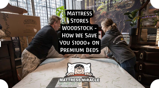 Mattress Stores Woodstock - How We Save You $1000+ on Premium Beds