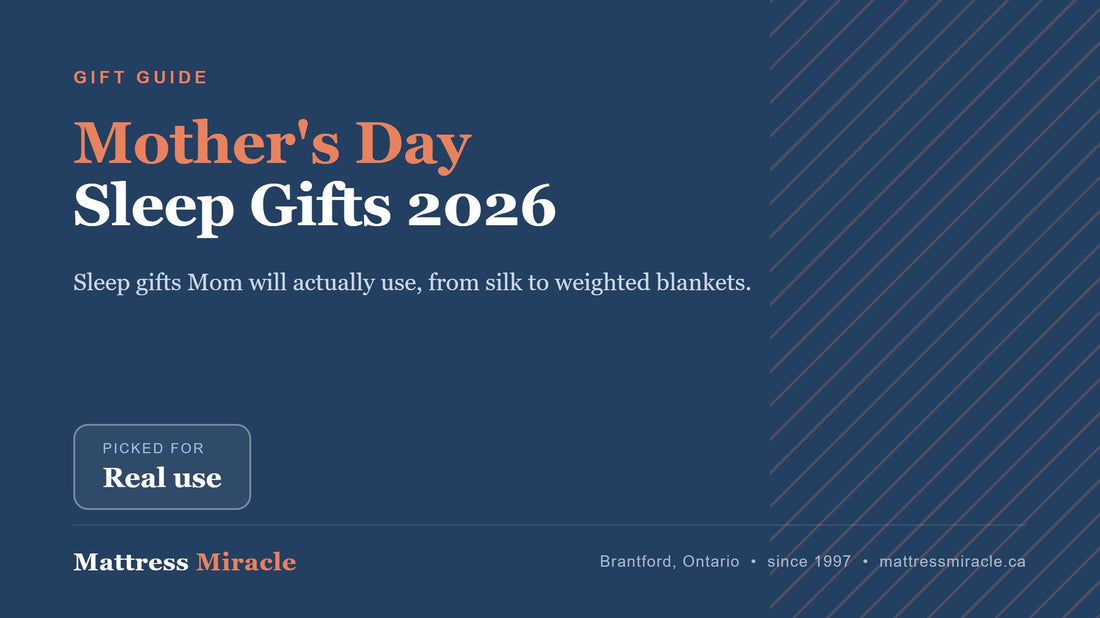 Mother's Day Sleep Gifts Canada 2026: Gifts Mom Will Actually Use - Mattress Miracle Brantford