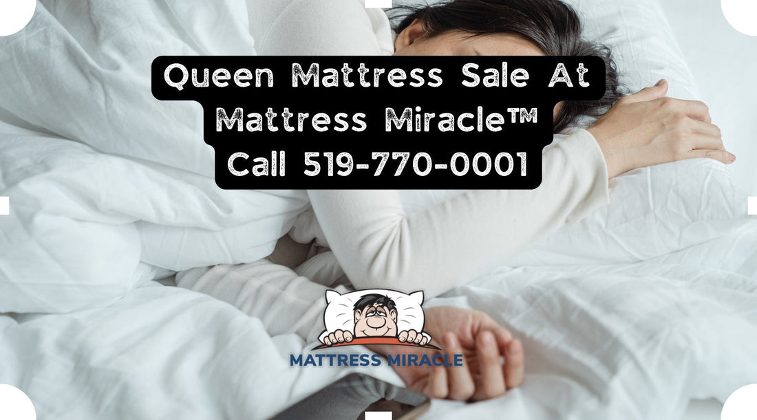 queen mattress sale at mattress miracle brantford