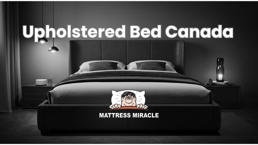 What Is an Upholstered Bed Frame? Mattress Miracle™ Canada - Mattress Miracle